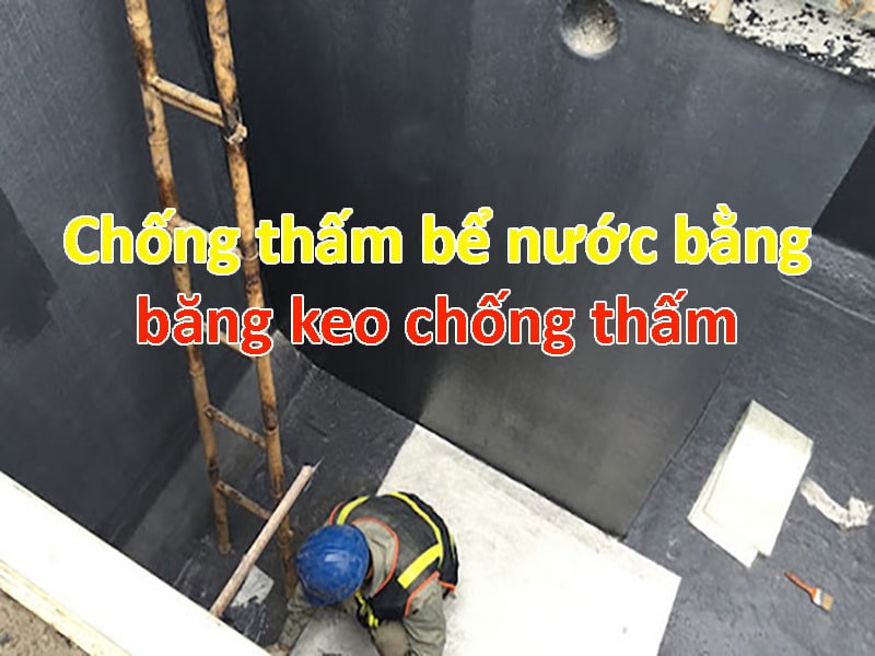 Huong dan chong tham be nuoc bang bang keo chong tham